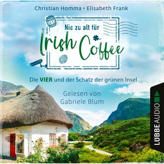 Nie zu alt für Irish Coffee - Die VIER - Die VIER und der Schatz der grünen Insel, Teil 3 als Hörbuch