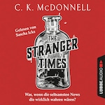The Stranger Times - Was, wenn die seltsamsten News die wirklich wahren wären (Gekürzt)