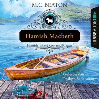 Hamish Macbeth riskiert Kopf und Kragen - Schottland-Krimis, Teil 11 als Hörbuch