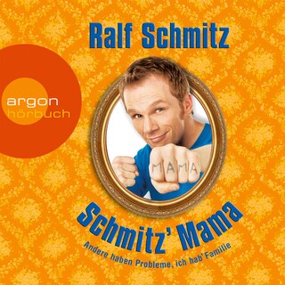 Schmitz' Mama - Andere haben Probleme, ich hab' Familie  (Gekürzte Fassung) als Hörbuch