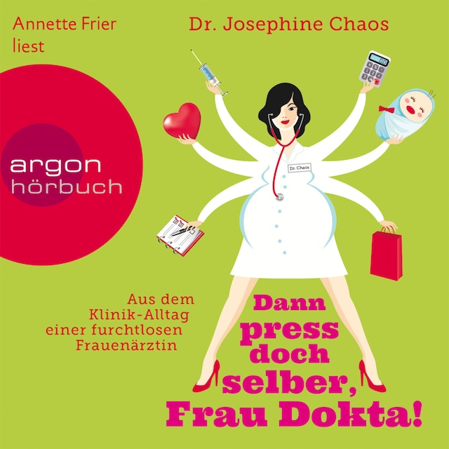 Book cover for Dann press doch selber, Frau Dokta! - Aus dem Klinik-Alltag einer furchtlosen Frauenärztin (Gekürzte Fassung)