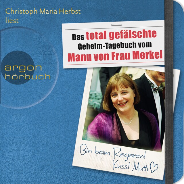 Boekomslag van Das total gefälschte Geheim-Tagebuch vom Mann von Frau Merkel (Gekürzte Fassung)