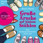 Große Ärsche auf kleinen Stühlen - Eine Kindergartenmutter packt aus! (Gekürzte Fassung)