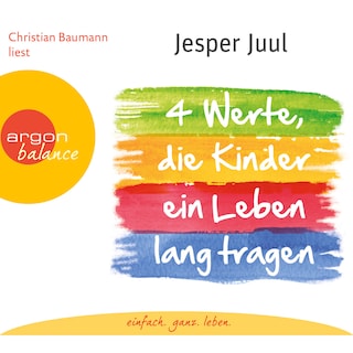 Vier Werte, die Kinder ein Leben lang tragen (Gekürzte Fassung) als Hörbuch