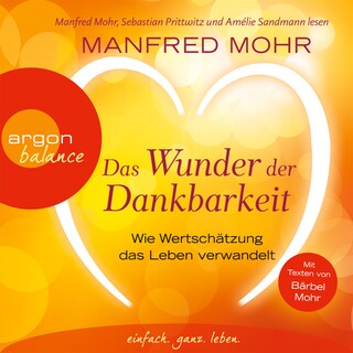 Das Wunder der Dankbarkeit - Wie Wertschätzung das Leben verwandelt (Gekürzte Fassung) als Hörbuch