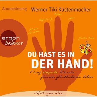 Du hast es in der Hand - Fünf einfache Rituale für ein glücklicheres Leben (Gekürzte Fassung) als Hörbuch