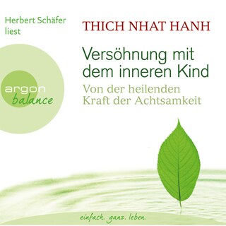 Versöhnung mit dem inneren Kind  - Von der heilenden Kraft der Achtsamkeit  (Gekürzte Fassung) als Hörbuch