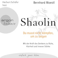 Shaolin - Du musst nicht kämpfen, um zu siegen (Gekürzte Fassung)