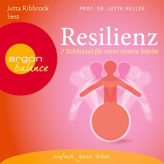 Resilienz - 7 Schlüssel für mehr innere Stärke (Gekürzte Fassung) als Hörbuch