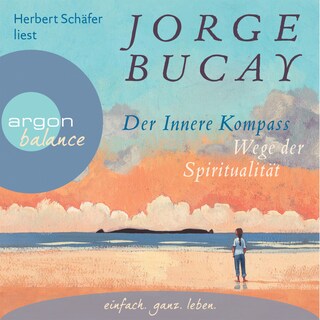 Der innere Kompass - Wege der Spiritualität (Gekürzte Fassung) als Hörbuch