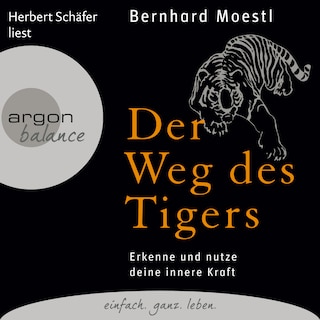 Der Weg des Tigers - Erkenne und nutze deine innere Kraft (Gekürzte Fassung) als Hörbuch