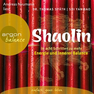 Shaolin - In acht Schritten zu mehr Energie und innerer Balance (Gekürzte Fassung) als Hörbuch