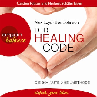Der Healing Code - Die 6-Minuten-Heilmethode (Gekürzte Fassung) als Hörbuch