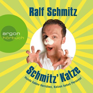 Schmitz' Katze - Hunde haben Herrchen, Katzen haben Personal (Gekürzte Fassung) als Hörbuch