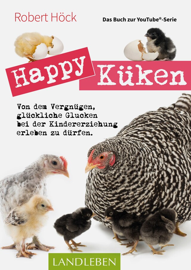 Okładka książki dla Happy Küken • Das Buch zur YouTube-Serie Happy Huhn