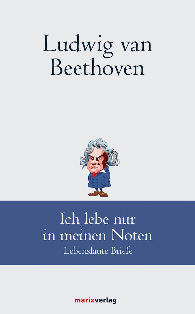 Okładka książki dla Ludwig van Beethoven: Ich lebe nur in meinen Noten