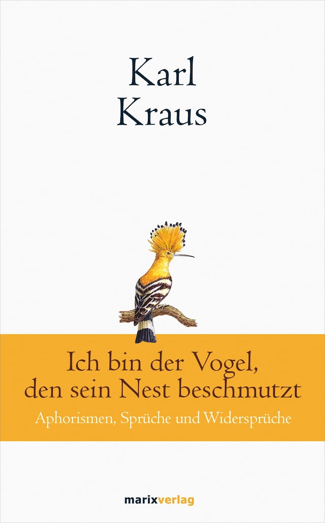 Buchcover für Karl Kraus: Ich bin der Vogel, den sein Nest beschmutzt