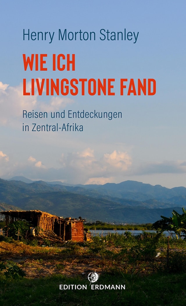 Book cover for Wie ich Livingstone fand - Reisen und Entdeckungen in Zentral-Afrika
