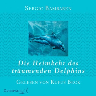 Die Heimkehr des träumenden Delphins als Hörbuch