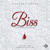 Bella und Edward 1: Biss zum Morgengrauen - Die ungekürzte Lesung