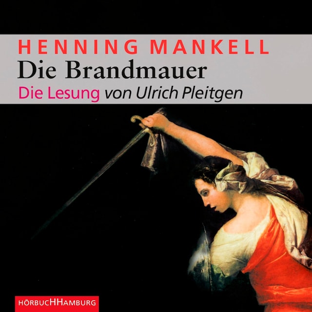 Book cover for Die Brandmauer (Ein Kurt-Wallander-Krimi 9)