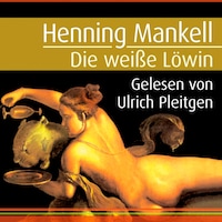Die weiße Löwin (Ein Kurt-Wallander-Krimi 4)
