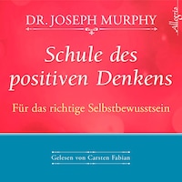 Schule des positiven Denkens – Für das richtige Selbstbewusstsein