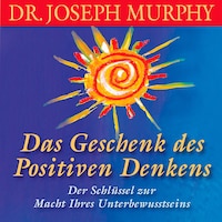 Das Geschenk des positiven Denkens