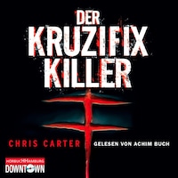 Der Kruzifix-Killer (Ein Hunter-und-Garcia-Thriller 1)