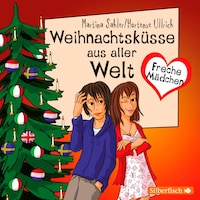 Freche Mädchen: Weihnachtsküsse aus aller Welt