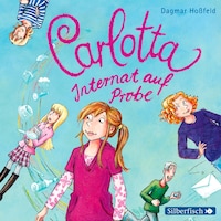 Carlotta 1: Carlotta - Internat auf Probe