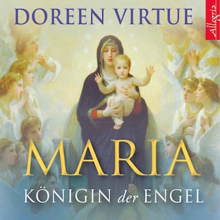 Maria - Königin der Engel als Hörbuch