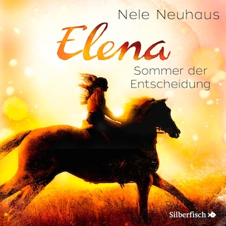 Elena – Ein Leben für Pferde 2: Sommer der Entscheidung als Hörbuch