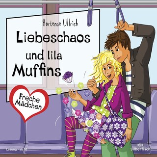 Freche Mädchen: Liebeschaos und lila Muffins als Hörbuch