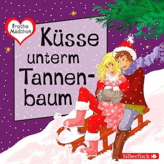 Freche Mädchen: Küsse unterm Tannenbaum als Hörbuch