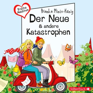 Freche Mädchen: Der Neue & andere Katastrophen als Hörbuch