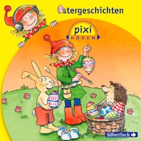 Pixi Hören: Pixi Hören. Ostergeschichten