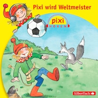 Pixi Hören: Pixi wird Weltmeister