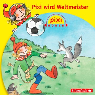 Pixi Hören: Pixi wird Weltmeister als Hörbuch