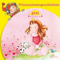 Pixi Hören: Prinzessinnengeschichten