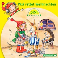 Pixi Hören: Pixi Hören. Pixi rettet Weihnachten