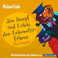 Jim Knopf - Hörspiele: Jim Knopf und Lukas der Lokomotivführer - Das Hörspiel