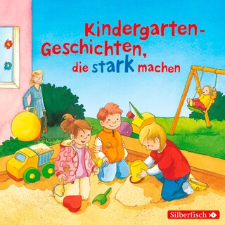 Kindergarten-Geschichten, die stark machen als Hörbuch
