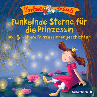 Vorlesemaus: Funkelnde Sterne für die Prinzessin und 5 weitere Prinzessinnengeschichten als Hörbuch