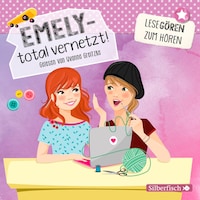 Emely – total vernetzt! (Lesegören zum Hören)