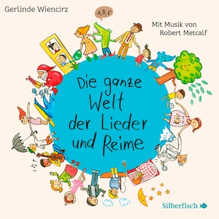 Die ganze Welt der Lieder und Reime als Hörbuch