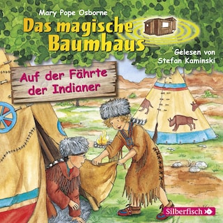 Auf der Fährte der Indianer  (Das magische Baumhaus 16) als Hörbuch
