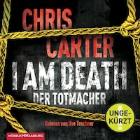 I Am Death. Der Totmacher (Ein Hunter-und-Garcia-Thriller 7)