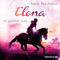 Elena – Ein Leben für Pferde 5: Ihr größter Sieg