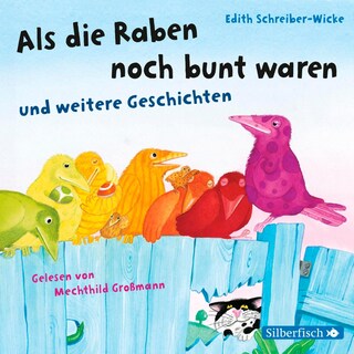 Als die Raben noch bunt waren und weitere Geschichten als Hörbuch